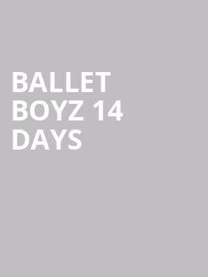 BALLET BOYZ 14 DAYS at Sadlers Wells Theatre